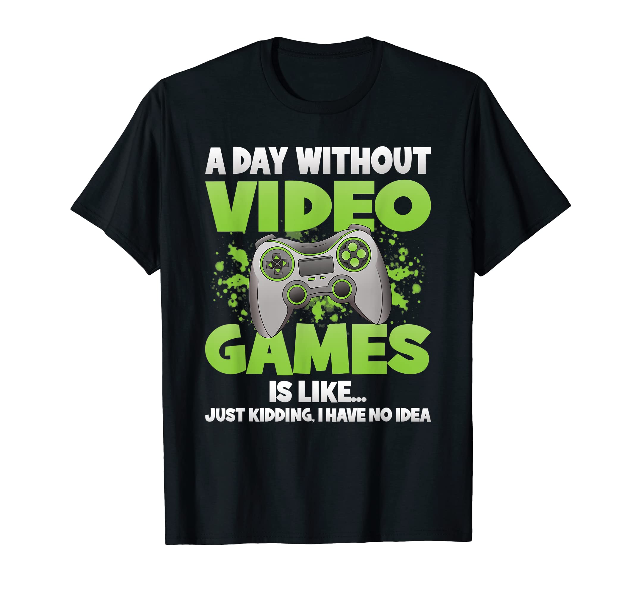 A Day Without Video Games Funny Gamer Gaming Controller T-Shirt